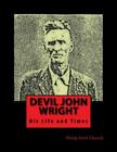 Devil John Wright : A Biography, Paperback by Booth, Kimberely S., Brand New,...