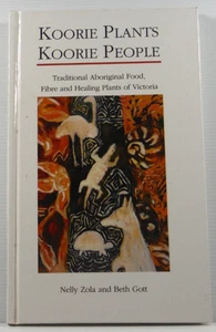 Koorie Plants Koorie People Traditional Aboriginal Food Victoria by Nelly Zola - Picture 1 of 16