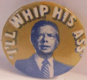 JIMMY CARTER "I'll Whip His Ass" (Ted Kennedy) Political Pin 7/8" 1976 VERY FINE - Picture 1 of 2