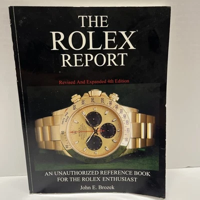 The Rolex Report: Revised and Expanded 4th Edition Reference Book John E. Brozek - Image 1 of 4