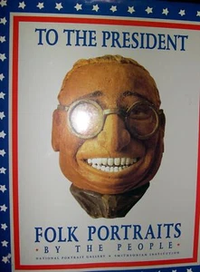 To the President: Folk Portraits by the People (USED) - Picture 1 of 5