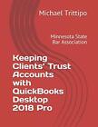 KEEPING CLIENTS TRUST ACCOUNTS WITH QUICKBOOKS DESKTOP By Michael Trittipo *NEW*