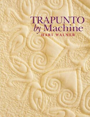 Trapunto by Machine AUTOGRAPHED Hari Walner Quilting NEW Paperback - Image 1 of 3