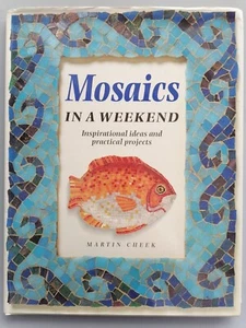 MOSAICS IN A WEEKEND Craft Book, Inspiration/Ideas/Projects, Martin Cheek, 80pg - Picture 1 of 20