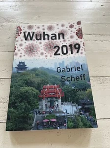 Wuhan 2019 A Novel By Gabriel Scheff SIGNED & INSCRIBED - Picture 1 of 9
