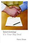Interviewing: It's Your Big Deal.By Drum  New 9781425946746 Fast Free Shipping<|