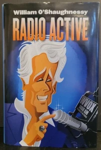 Radio Active Signed By William O'Shaughnessy - Hardcover Excellent - Imagen 1 de 5