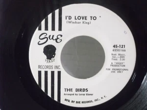 The Birds,Sue 121,"I'd Love To",US,7" 45,1965 PROMO Northern Soul classic, MINT! - Picture 1 of 2