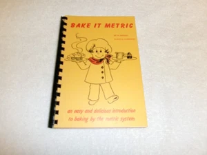 Bake It Metric by Beth Bischel & Claudia Humphrey Cookbook 1975 - Picture 1 of 4
