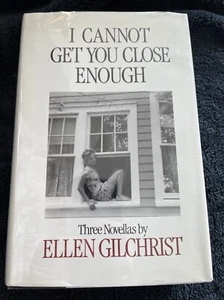 I Cannot Get You  Close Enough~ Ellen Gilchrist ~ First Printing ~ SIGNED ~ 1990 - Picture 1 of 7