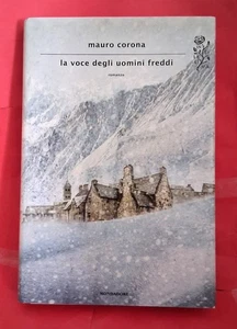 LA VOCE DEGLI UOMINI FREDDI - MAURO CORONA -  1a edizione Mondadori 2013 - Foto 1 di 7
