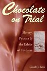 Chocolate on Trial: Slavery, Politi..., Satre, Lowell J
