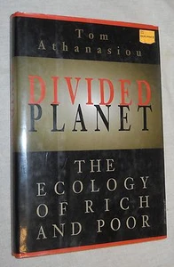 Divided Planet: The Ecology of Rich and Poor by Tom Athanasiou (1996, Hardcover - Picture 1 of 8