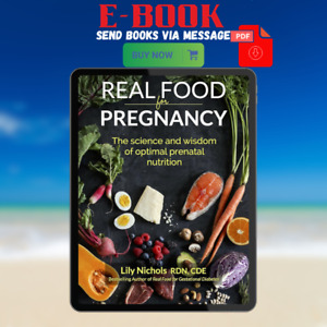 Real Food for Pregnancy: The Science and Wisdom of Optimal Prenatal Nutrition