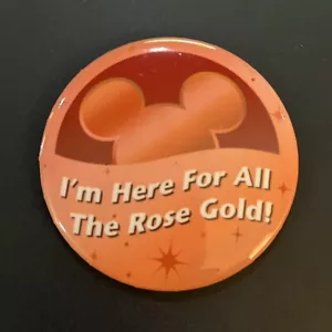 "I'm Here For All The Rose Gold" Disney Pin Button 3" Neu aus altem Lagerbestand #39 - Bild 1 von 3