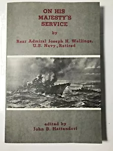 On His Majesty's Service Observations..... by Rear Admiral Joseph H Wellings USN - Foto 1 di 12