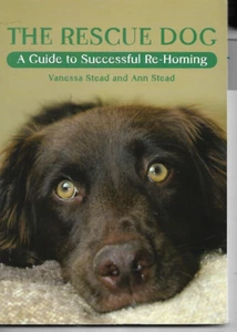 The Rescue Dog: A Guide to Successful Re-homing by Vanessa Stead, Ann Stead... - Picture 1 of 1