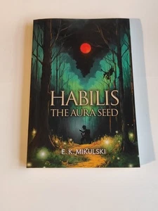 Habilis: The Aura Seed by E. K. Mikulski - Picture 1 of 2