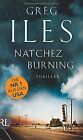 Natchez Burning: Thriller Von Iles, Greg | Buch | Zustand Sehr Gut