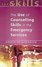 The Use Of Counselling Skills In The Emergency Services: Working With Trauma, He
