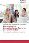 Diagnostico De Computacion En Carreras De Humanidades.9783659078552 New<|