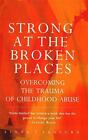 Fort At The Broken Places  Overcoming Traumatisme De Enfance Abuse Par Linda T