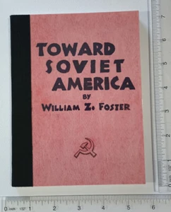 William Z. Foster (1932) Auf dem Weg nach Sowjetamerika * Ausgabe mit kommunistischen Idealen in USA - Bild 1 von 14