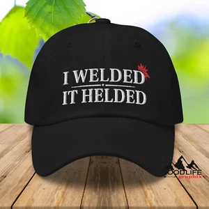 I Welded it Helded Funny Welders Ball Cap Dad Hat for Men Women - Picture 1 of 34
