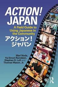 Action! Japan: A Field Guide to Using Japanese in the Community by Mari Noda (En