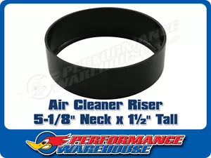 Air Cleaner Riser 5-1/8" Neck x 1-1/2" Tall - Picture 1 of 2