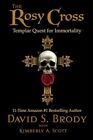 The Rosy Cross: Templar Quest for Immortality (Templars in Ameri