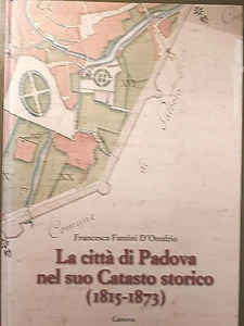 Fantini D'Onofrio, La città di Padova nel suo Catasto storico (1815-1873) Canova - Picture 1 of 5