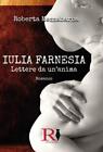 9791221006377 Iulia Farnesia - Lettere Da Un'anima. La Vera Stor...Iulia Farnese