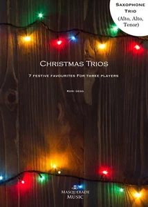 Christmas Saxophone Trios; 7 Festive Favourites for Saxophones (AAT/S) Keri Degg - Picture 1 of 7
