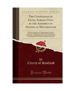 The Confession of Faith, Agreed Upon by the Assembly of Divines at Westminster:  - Bild 1 von 1