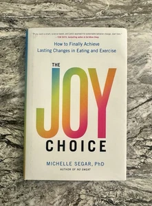 Joy Choice: How to Finally Achieve Lasting Changes in Eating and Exercise Hardco - Picture 1 of 5