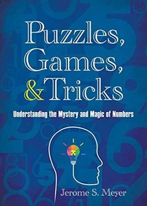 PUZZLES, GAMES, AND TRICKS: UNDERSTANDING THE MYSTERY AND By Jerome S. Meyer VG+