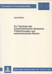 INGRID EDELER - Zur Typologie des Kulturhistorischen Museums, Freilichtmuseen un - Bild 1 von 1
