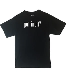 Got Inuit? Shirt Country Pride Shirt Different Print Colors Inside! - Picture 1 of 1