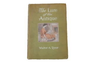 The Lure of the Antique by Walter A. Dyer 159 Photographs 1910 first ed. - Bild 1 von 7