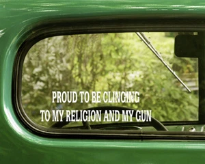 2 PROUD TO BE CLINGING TO MY RELIGION AND GUNS DECALs Sticker For Car Window - Imagen 1 de 1