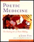 Poetic Medicine: The Healing Art Of Poem Making,John Fox
