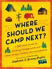 Where Should We Camp Next?: A 50-State Guide to Amazing Campgrounds  - VERY GOOD