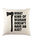 What Kind Of Woman Doesn'T Have An Axe Poduszka dekoracyjna Brooklyn Zabawa Gina 99