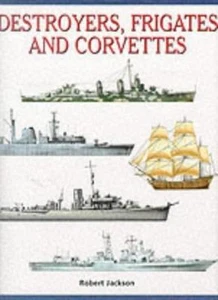 Destroyers, Frigates and Corvettes (Expert Guide) By Robert Jackson - Foto 1 di 1