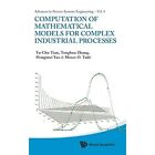 Computation Of Mathematical Models For Complex Industri   Hardback New Tian Yu C