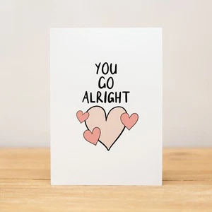 Love Card - Valentine's Day, Anniversary, Funny, You Go Alright - Picture 1 of 1