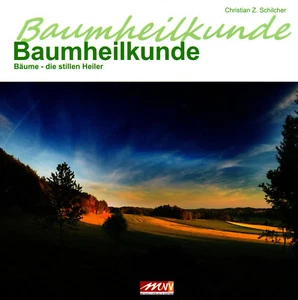 BAUMHEILKUNDE - Bäume - die stillen Heiler - Christian Z. Schilcher BUCH - NEU - Picture 1 of 1