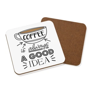 Coffee Is Always A Good Idea Coaster Drinks Mat - Funny Caffeine Joke - Picture 1 of 1