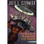 To Guard Against the Dark - Paperback NEW Czerneda, Julie 04/09/2018